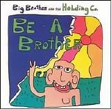 Big Brother & The Holding Company - Be A Brother