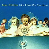 Alex Chilton - Like Flies On Sherbert