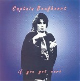 Captain Beefheart & The Magic Band - If You Got Ears