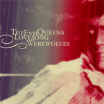 The Evil Queens - Lovesong Werewolves