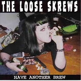 The Loose Skrews - Have Another Brew