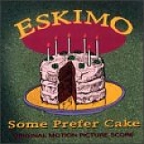 Eskimo - Some Prefer Cake