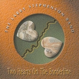 Larry Stephenson Band, The - Two Hearts On The Borderline