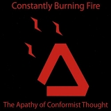 Constantly Burning Fire - The Apathy of Conformist Thought