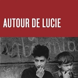 Autour de Lucie - Autour de Lucie