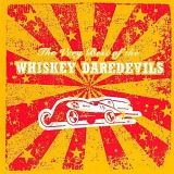 Whiskey Daredevils - The Very Best of the Whiskey Daredevils