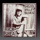 Rick Shea - Shelter Valley Blues