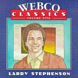 Larry Stephenson - Webco Classics Volume 5: Larry Stephenson