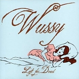 Wussy - Left For Dead