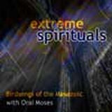 Birdsongs of the Mesozoic with Oral Moses - Extreme Spirituals