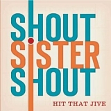 Shout Sister Shout - Hit That Jive Jack