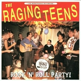 The Raging Teens - Rock 'n' Roll Party