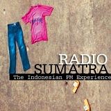 Various artists - Radio Sumatra: The Indonesian FM Experience
