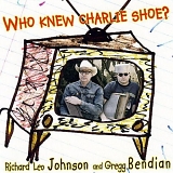 Gregg Bendian & Richard Leo Johnson - Who Knew Charlie Shoe?