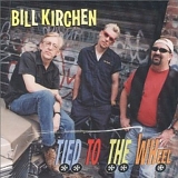 Bill Kirchen - Tied to the Wheel