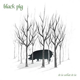 Black Pig - It Is What It Is