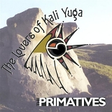 The Primitives - The Lovers of Kali Yuga