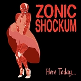 Zonic Shockum - Here Today...