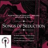 Songs of Seduction, Alan Lomax Coll. - Folk Songs of England, Ireland, Scotland and Wales