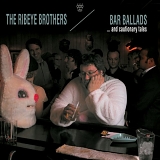 Ribeye Brothers - Bar Ballads... and Cautionary Tales