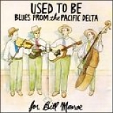 Various artists - Used To Be - Blues From The Pacific Delta for Bill Monroe