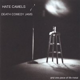 Hate Camels - Death Comedy Jams...and one piece of life metal