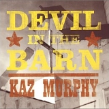 Kaz Murphy - Devil in the Barn