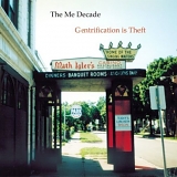 The Me Decade - Gentrification Is Theft