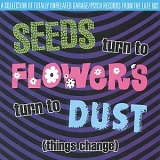 Various artists - Seeds Turn To Flowers Turn To