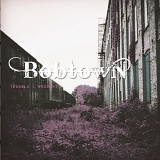 Bobtown - Trouble I Wrought