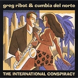 Greg Ribot & Cumbia del Norte - International Conspiracy