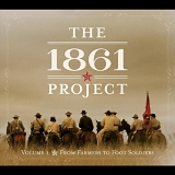 The 1861 Project - The 1861 Project, Vol. 1: From Farmers To Foot Soldiers