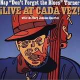 Nap "Don't Forget the Blues" Turner with the Grary Jenkins Quartet - Live at Cada Vez!