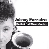 Johnny Ferreira - Rock & Roll Saxophonist