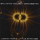 The Galactic Cowboy Orchestra - Lookin' For a Little Strange