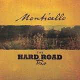 The Hard Road Trio - Monticello