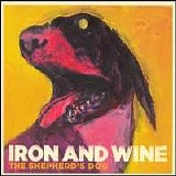 Iron And Wine - The Shepherd's Dog