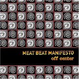 Meat Beat Manifesto - Off-Centre