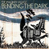 The Imagined Village - Bending The Dark