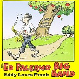 The Ed Palermo Big Band - Eddy Loves Frank