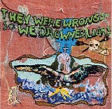 Liars - They Were Wrong, So We Drowned