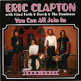 Eric Clapton with Blind Faith and Derek & The Dominos - You Can All Join In 1969-1970