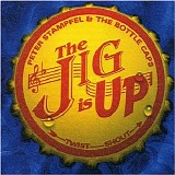 Peter Stampfel & The Bottle Caps - The Jig Is Up