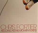 Chris Fortier - As Long As The Moment Exists