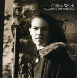 Gillian Welch - Hell Among The Yearlings