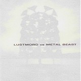 Lustmord & Metal Beast - Lustmord Vs Metal Beast