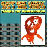 Get Me High - Taming The Underground