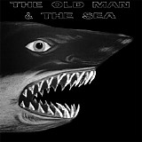 The Old Man & The Sea - The Old Man & The Sea