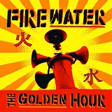 Firewater - The Golden Hour