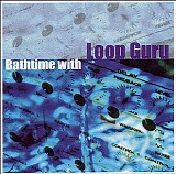 Loop Guru - Bathtime With Loop Guru